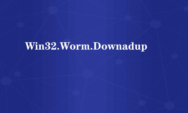 Win32.Worm.Downadup