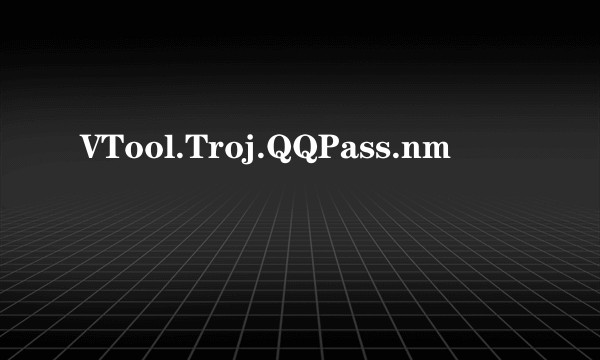 VTool.Troj.QQPass.nm