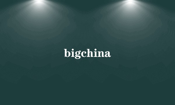 bigchina