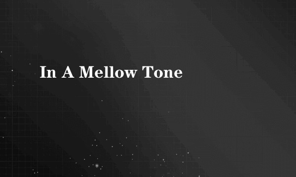 In A Mellow Tone