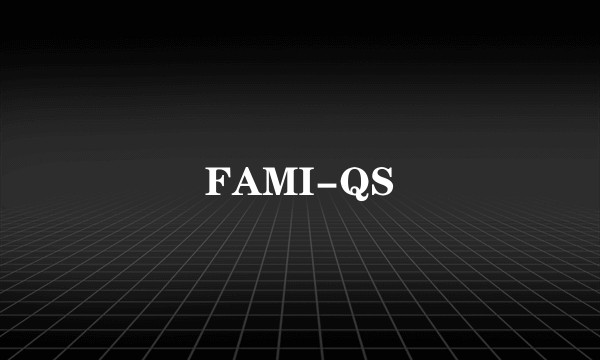 FAMI-QS