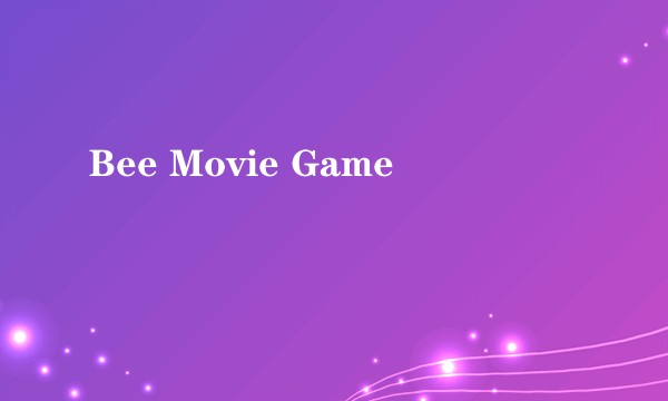 Bee Movie Game