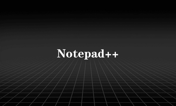 Notepad++