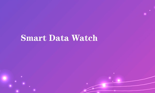 Smart Data Watch