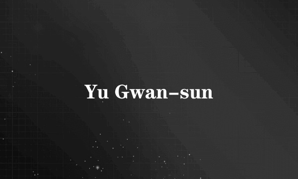 Yu Gwan-sun