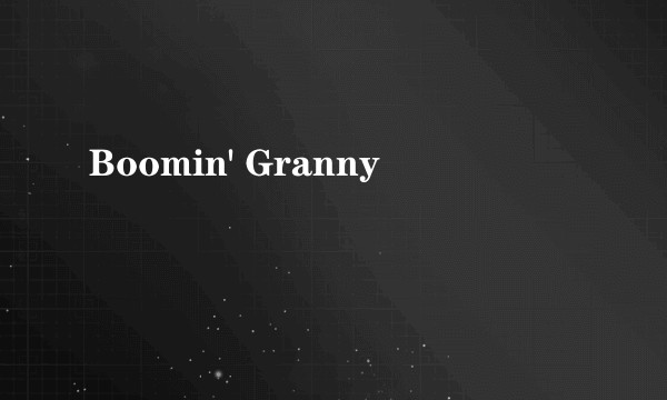 Boomin' Granny