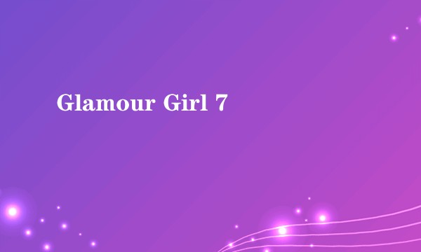 Glamour Girl 7