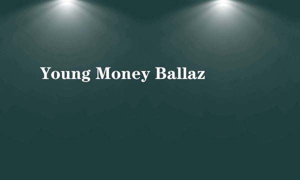 Young Money Ballaz