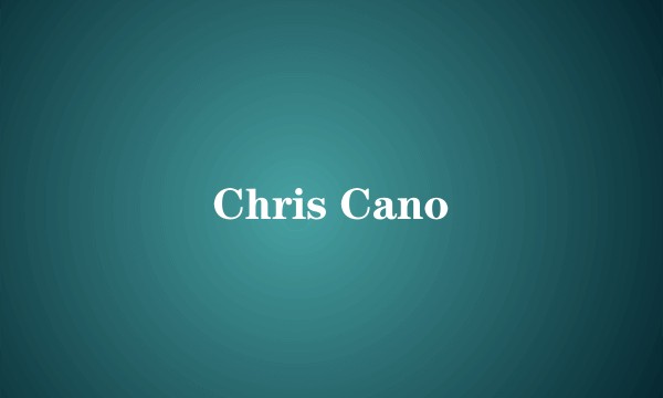 Chris Cano