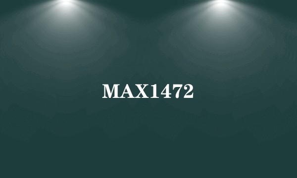 MAX1472