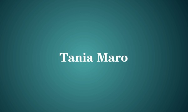 Tania Maro