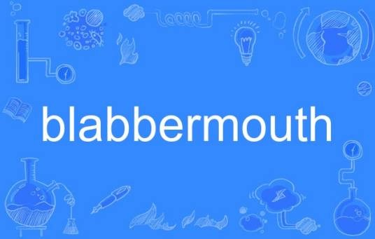 blabbermouth