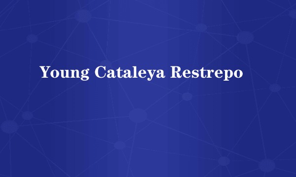 Young Cataleya Restrepo