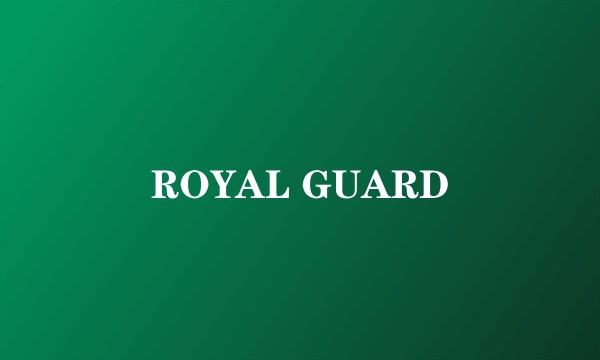 ROYAL GUARD
