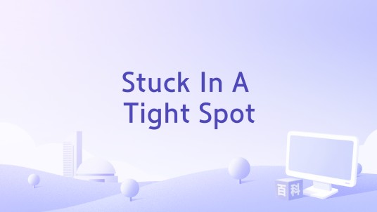 Stuck In A Tight Spot