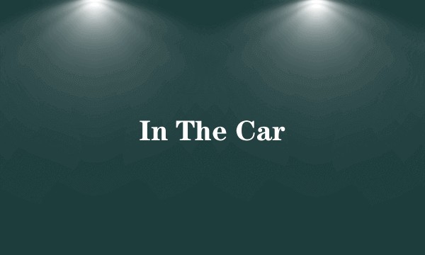 In The Car