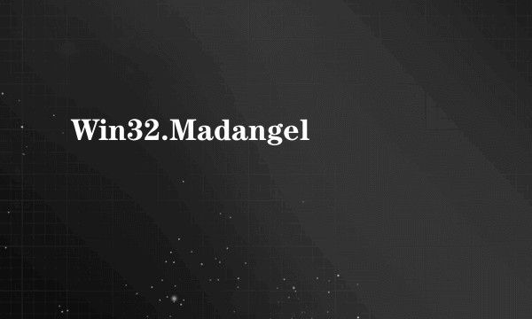 Win32.Madangel