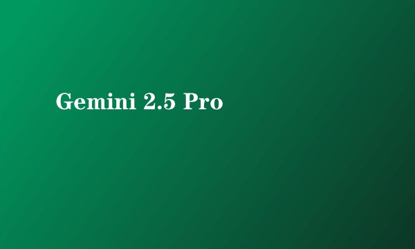 Gemini 2.5 Pro