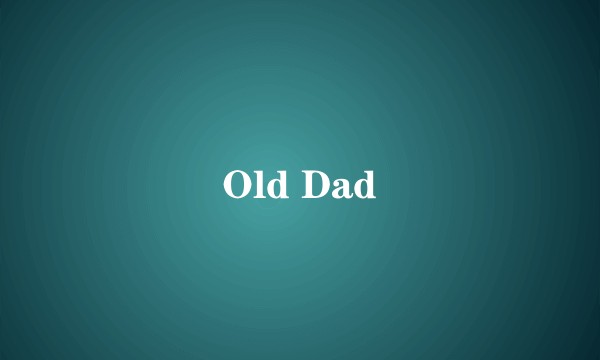 Old Dad