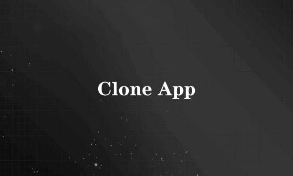 Clone App