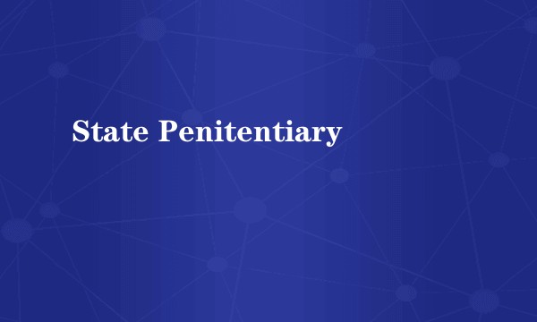 State Penitentiary