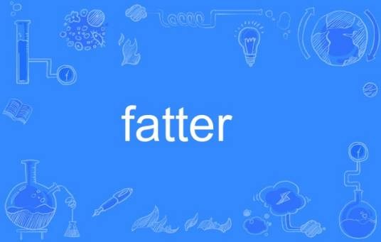 fatter