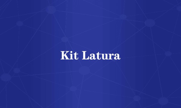 Kit Latura