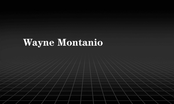 Wayne Montanio