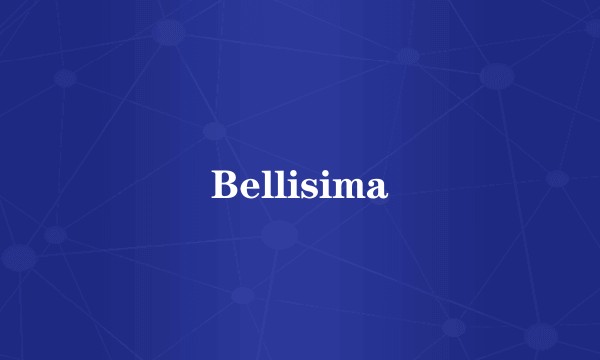 Bellisima
