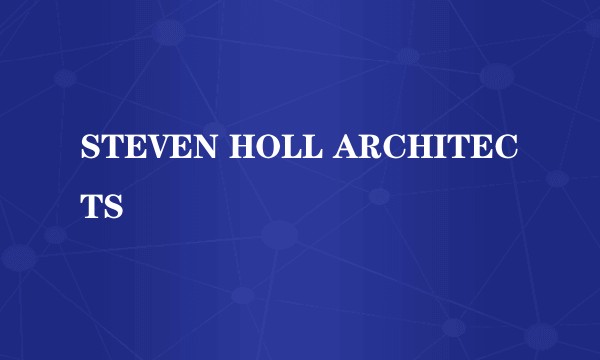 STEVEN HOLL ARCHITECTS