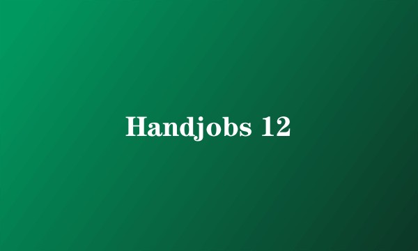 Handjobs 12
