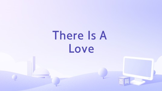 There Is A Love