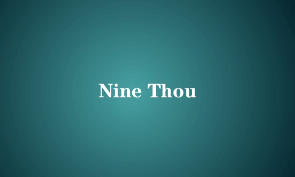 Nine Thou
