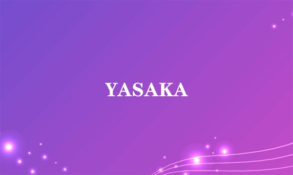 YASAKA