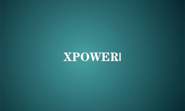 XPOWER|