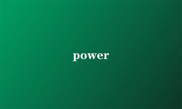 power