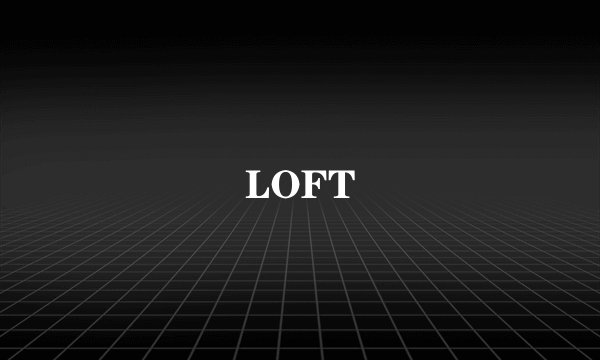 LOFT
