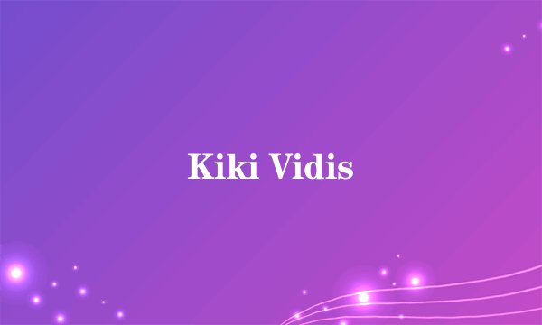 Kiki Vidis