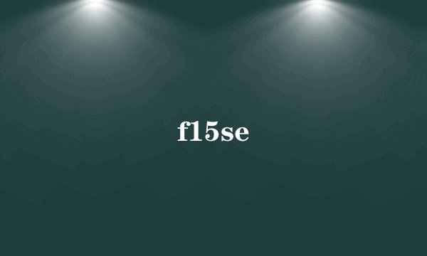 f15se