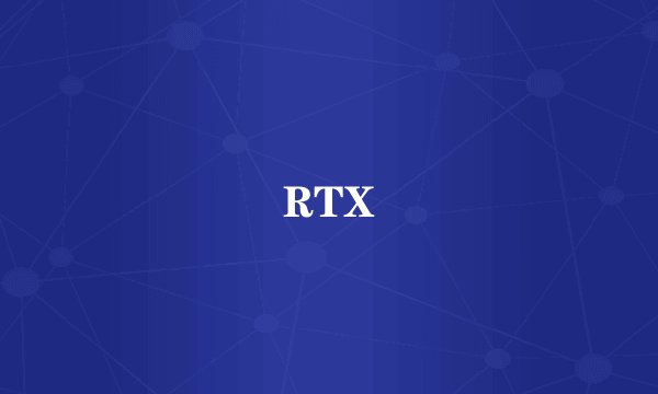 RTX