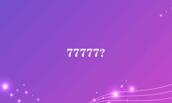 77777?